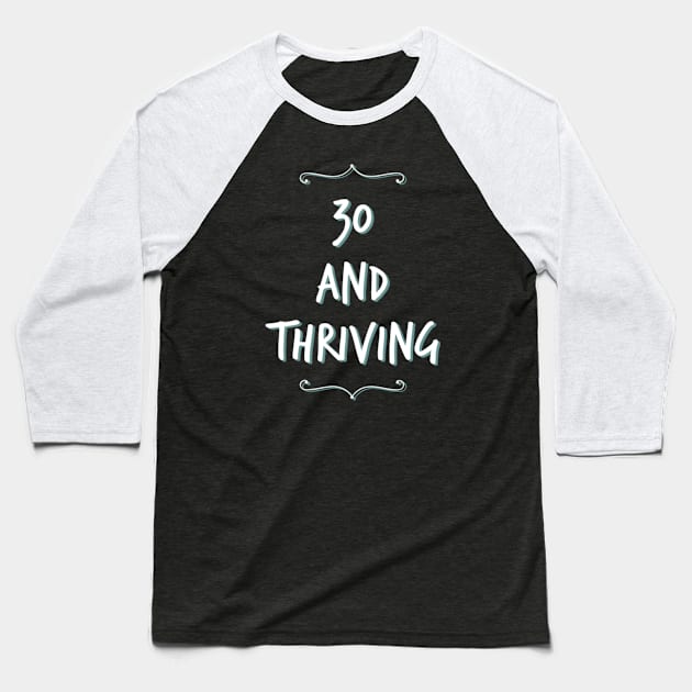 Thirty and thriving Baseball T-Shirt by BoogieCreates